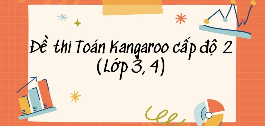 Đề thi IKMC cấp độ 2 | Đề thi Toán Kangaroo cấp độ 2 (Lớp 3, 4) có đáp án