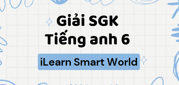 Unit 2 lớp 6 Lesson 1 trang 14, 15, 16 | Tiếng Anh 6 ilearn Smart World