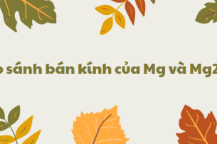 So sánh bán kính của Mg và Mg2+ chi tiết nhất