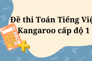 Đề thi Toán Tiếng Việt Kangaroo cấp độ 1 (2024) có đáp án