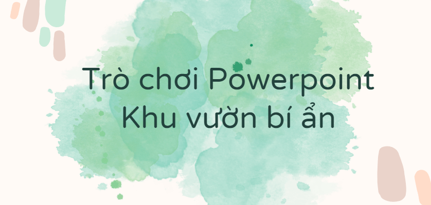 Trò chơi Powerpoint Khu vườn bí ẩn (2024 HAY NHẤT) 3 mẫu