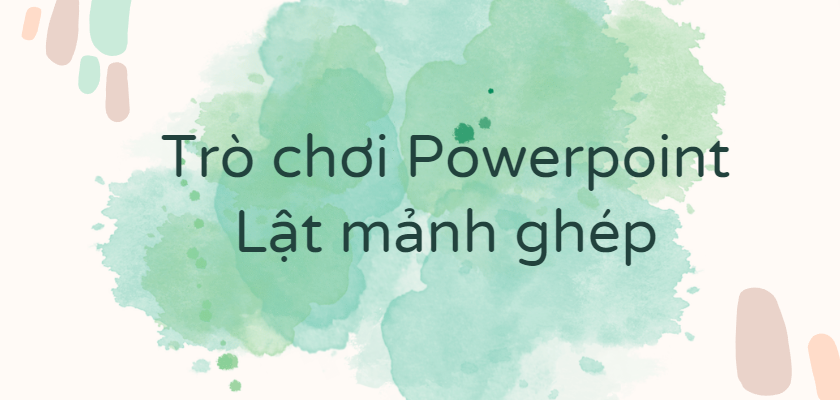 Trò chơi Powerpoint Lật mảnh ghép (2024 HAY NHẤT) 1 mẫu