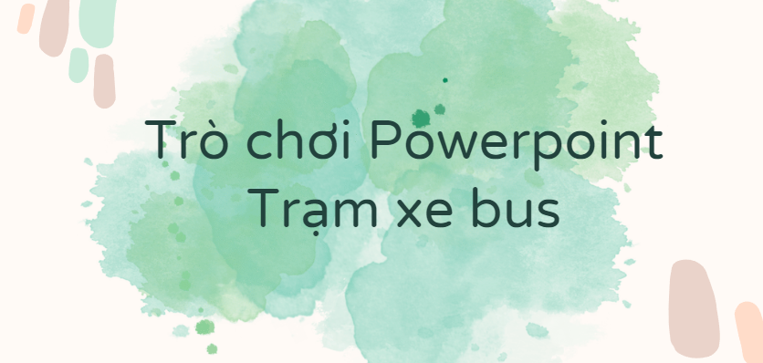 Trò chơi Powerpoint Trạm xe bus (2024 HAY NHẤT) 1 mẫu