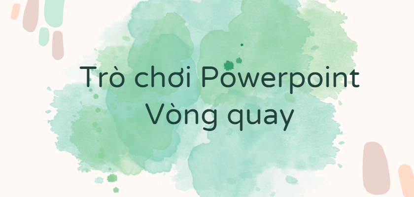 Trò chơi Powerpoint Vòng quay (2024 HAY NHẤT) 5 mẫu