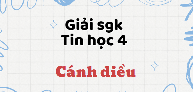 Giải SGK Tin học lớp 4 (Cánh diều) Bài 2: Thực hành gõ bàn phím đúng cách