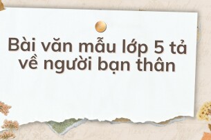 TOP 10 Bài văn mẫu lớp 5 tả về người bạn thân (2024) HAY NHẤT