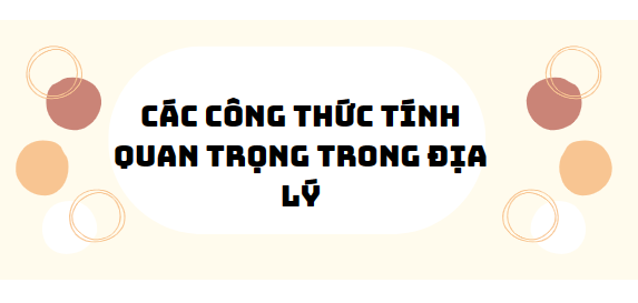 30 Bài tập các công thức tính quan trọng trong địa lý 2024 (có đáp án)