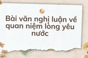 TOP 10 Bài văn nghị luận về quan niệm lòng yêu nước (2024) HAY NHẤT