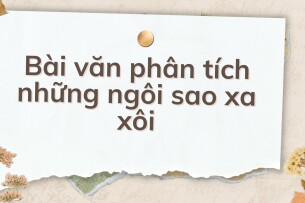 TOP 10 Bài văn phân tích những ngôi sao xa xôi (2024) HAY NHẤT