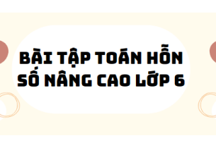 30 Bài tập toán hỗn số nâng cao lớp 6 2024 (có đáp án)