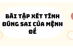 30 Bài tập xét tính đúng sai của mệnh đề 2024 (có đáp án)