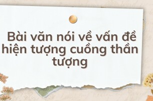 TOP 10 Bài văn nói về vấn đề hiện tượng cuồng thần tượng (2024) HAY NHẤT