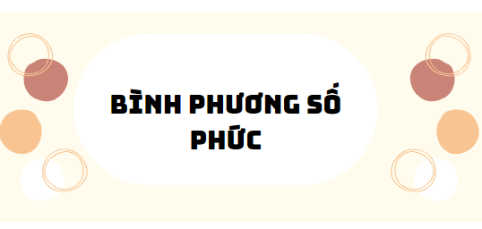 30 bài tập bình phương số phức 2024 (có đáp án)