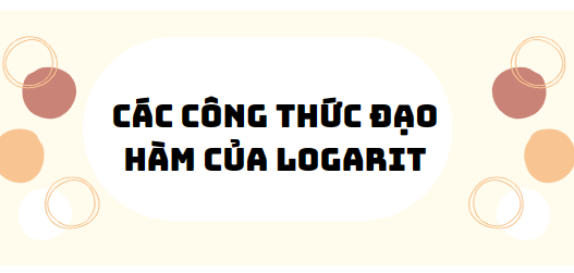 30 bài tập các công thức đạo hàm của logarit 2024 (có đáp án)