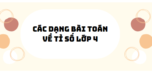 30 bài tập các dạng bài toán về tỉ số 2024 (có đáp án)