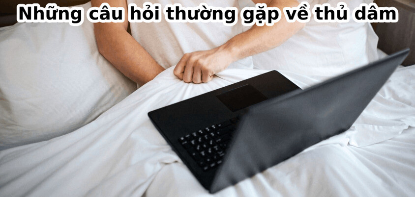 Những câu hỏi thường gặp về thủ dâm